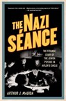 The Nazi Séance - Arthur J. Magida - 9780230341593