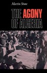 The Agony of Algeria - STONE,  Martin - 9780231109116