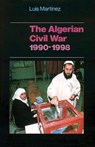 The Algerian Civil War - MARTINEZ,  Luis - 9780231119962