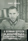 A German Officer in Occupied Paris - Ernst (Klett-Cotta) Junger - 9780231127400