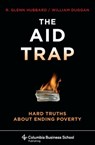 The Aid Trap - R. Glenn (Columbia Business School) Hubbard ; William (Columbia University) Duggan - 9780231145626