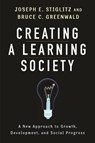 Creating a Learning Society - Joseph E. Stiglitz ; Bruce Greenwald - 9780231152143
