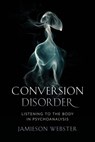 Conversion Disorder - Jamieson Webster - 9780231184090
