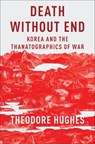 Death Without End - Theodore (Assistant Professor of Korean Literature Hughes - 9780231186070