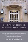The Caring Heirs of Doctor Samuel Bard - Peter Wortsman - 9780231191289