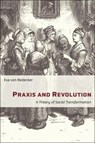 Praxis and Revolution - Eva von Redecker - 9780231198226
