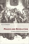 Praxis and Revolution - Eva von Redecker - 9780231198233