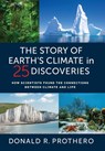 The Story of Earth's Climate in 25 Discoveries - Donald R. Prothero - 9780231203586