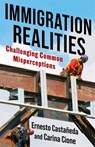 Immigration Realities - Ernesto Castaneda ; Carina Cione - 9780231203746
