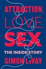 Attraction, Love, Sex - Simon LeVay - 9780231204507