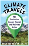 Climate Travels - Michael M. Gunter - 9780231205894