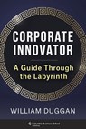 Corporate Innovator - William (Columbia University) Duggan - 9780231212281