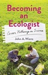 Becoming an Ecologist - John Wiens - 9780231218054