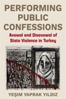 Performing Public Confessions - Yesim Yaprak Yildiz - 9780231222310