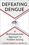 Defeating Dengue - R. Edward Freeman ; Andrew Sell - 9780231224185