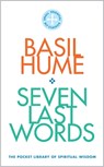 Seven Last Words - Cardinal Basil Hume - 9780232534337