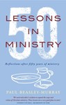 50 Lessons in Ministry - Paul Beasley-Murray - 9780232534689