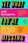 See What You're Missing - Will Gompertz - 9780241315484