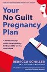 Your No Guilt Pregnancy Plan - Rebecca Schiller - 9780241315804