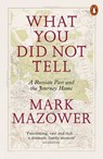What You Did Not Tell - Mark Mazower - 9780241321379