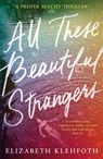All These Beautiful Strangers - Elizabeth Klehfoth - 9780241329498