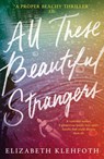 All These Beautiful Strangers - Elizabeth Klehfoth - 9780241329504
