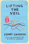 Lifting the Veil - Ismat Chughtai - 9780241346433