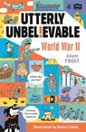 Utterly Unbelievable: WWII in Facts - Adam Frost - 9780241351475