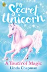My Secret Unicorn: A Touch of Magic - Linda Chapman - 9780241354285