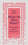 What Do Men Want? - Nina Power - 9780241356517