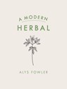 A Modern Herbal - Alys Fowler - 9780241368367