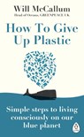 How to Give Up Plastic - Will McCallum - 9780241388938