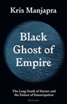 Black Ghost of Empire - Kris Manjapra - 9780241392485