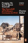 Promise Me You'll Shoot Yourself - Florian Huber - 9780241399255