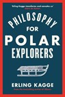 Philosophy for Polar Explorers - Erling Kagge - 9780241404867