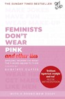 Feminists Don't Wear Pink (and other lies) - Scarlett Curtis - 9780241418369