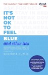 It's Not OK to Feel Blue (and other lies) - Scarlett Curtis - 9780241418383