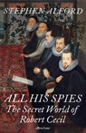 All His Spies - Stephen Alford - 9780241423479