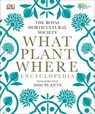 RHS What Plant Where Encyclopedia - Zia Allaway ; Royal Horticultural Society - 9780241428689