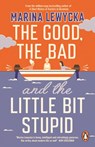 The Good, the Bad and the Little Bit Stupid - Marina Lewycka - 9780241430323