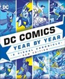 DC Comics Year By Year New Edition - Alan Cowsill ; Alex Irvine ; Matthew K. Manning ; Michael McAvennie ; Melanie Scott ; Daniel Wallace - 9780241430422