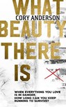 What Beauty There Is - ANDERSON,  Cory - 9780241441718