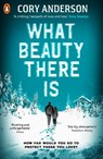 What Beauty There Is - Cory Anderson - 9780241441732