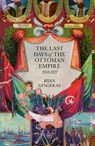 The Last Days of the Ottoman Empire - Ryan Gingeras - 9780241444320