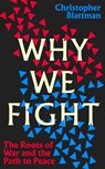 Why We Fight - Christopher Blattman - 9780241444504
