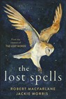 The Lost Spells - Robert Macfarlane ; Jackie Morris - 9780241444641