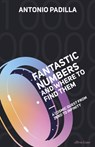 Fantastic Numbers and Where to Find Them - Antonio Padilla - 9780241445372