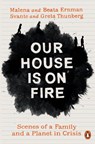 Our House is on Fire - Malena Ernman ; Greta Thunberg ; Beata Ernman ; Svante Thunberg - 9780241446751