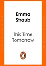 This Time Tomorrow - Emma Straub - 9780241453476