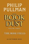 The Rose Field: The Book of Dust Volume Three - Philip Pullman - 9780241458709